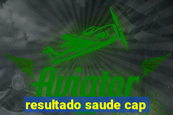 resultado saude cap